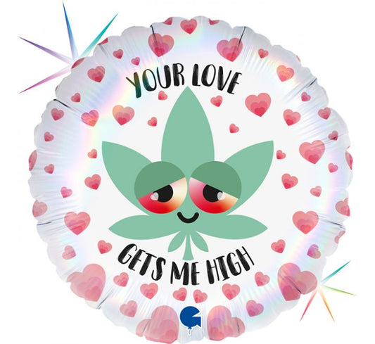 Your Love Gets Me High Balloon