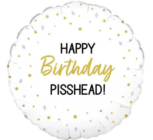 Happy Birthday Pisshead Balloon